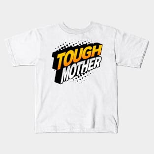 Tough Mother Kids T-Shirt